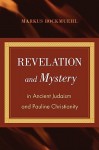 Revelation and Mystery in Ancient Judaism and Pauline Christianity - Markus Bockmuehl