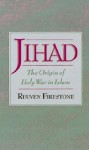 Jihad: The Origin of Holy War in Islam - Reuven Firestone