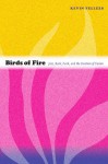 Birds of Fire: Jazz, Rock, Funk, and the Creation of Fusion - Kevin Fellezs, Ronald Radano, Josh Kun