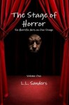 The Stage of Horror: Six Horrific Acts on One Stage - L.L. Sanders