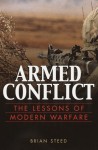 Armed Conflict: The Lessons Of Modern Warfare - Brian Steed, Chris Evans