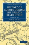 History of Europe During the French Revolution 10 Volume Paperback Set - Archibald Alison