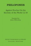 Philoponus: Against Proclus on the Eternity of the World 12-18 - Philoponus, James Wilberding