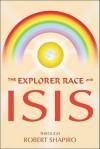 Explorer Race & Isis (Explorer Race Series, Vol. 8) - Robert Shapiro