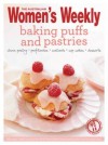 Baking Puffs & Pastries: Triple-Tested Recipes for Continental Treats - From Shortcrust to Rough Pastry, and Chouz to Puff, Including Eclairs, Croissants, Tartlets and Meringues. - The Australian Women's Weekly