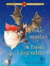 Polskie miasta w baśni i legendzie - Barbara Tylicka