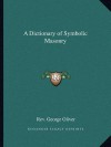 A Dictionary of Symbolic Masonry - George Oliver