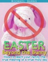 Easter: Beyond the Bunny - Michael Burns