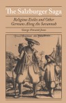 The Salzburger Saga: Religious Exiles and Other Germans Along the Savannah - George Fenwick Jones