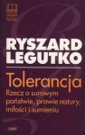 Tolerancja. Rzecz o surowym państwie, prawie natury, miłości i sumieniu. - Ryszard Legutko