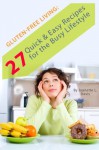 Gluten-Free: 27 Quick and Easy Recipes for the Busy Lifestyle (Gluten-Free Diet, Gluten-Free Recipes) (Healthy Living) - Jeanette L. Davis