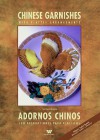 Chinese Garnishes / Adornos Chinos: With Platter Arrangements / Con Decoraciones Para Platillos (Wei-Chuan Cookbook Seris) - Su-Huei Huang