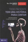 Todo Paciente tem uma História para contar - Lisa Sanders, Diego Alfaro