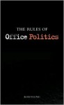 The Rules of Office Politics - Rob Yeung