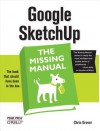 Google Sketchup: The Missing Manual: The Missing Manual - Chris Grover