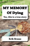 My Memory Of Dying, Yes this is a true story - Erik Bruno, Mentol