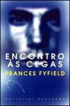 Encontro às Cegas - Frances Fyfield