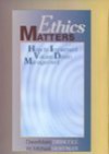 Ethics Matters: How to Implement Values-Driven Management - Dawn-Marie Driscoll, W. Michael Hoffman