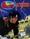 Gregory Hunter n. 12: La Maschera del Passato - Antonio Serra, Francesco Rizzato, Elena Pianta