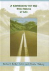 A Spirituality for the Two Halves of Life - Richard Rohr, Paula D'Arcy