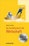 So funktioniert die Wirtschaft: TaschenGuide (Haufe TaschenGuide) (German Edition) - Norbert Häring