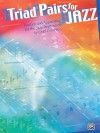 Triad Pairs for Jazz: Practice and Application for the Jazz Improvisor - Gary Campbell