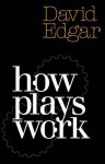 How Plays Work - David Edgar