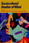 Sociocultural Studies of Mind (Learning in Doing: Social, Cognitive and Computational Perspectives) - Amelia Alvarez, James V. Wertsch