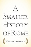 A Smaller History of Rome - Eugene Lawrence