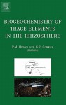 Biogeochemistry of Trace Elements in the Rhizosphere - P.M. Huang