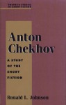 Anton Chekhov: A Study of the Short Fiction - Ronald L. Johnson