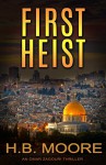 First Heist (An Omar Zagouri Thriller) - H.B. Moore