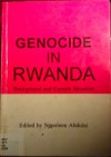 Genocide in Rwanda: Background and Current Situation - Napoleon Abdulai, Ondoga Ori Amaza, Patrick Mazimhaka, Ludo Marten, A.M. Babu, Horace Campbell