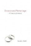 Divorce and Remarriage: A Primer for Christians - David L. Smith