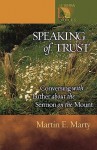 Speaking of Trust: Conversing with Luther about the Sermon on the Mount - Martin E. Marty