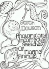 Anatomically Incorrect Sketches of Marine Animals - Sarah Dawson