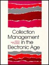 Collection Management in the Electronic Age: A Manual for Creating Community College Collection Development Policy Statements - Association of College and Research Libr, Jennie S. Boyarski, Kate Hickey