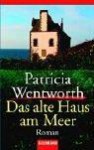 Das alte Haus am Meer - Patricia Wentworth