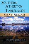 Southern Atherton Tableland (Travel Australia Book 6) - Gray Nomad, Ryn Shell