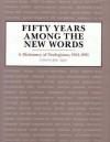 Fifty Years Among the New Words: A Dictionary of Neologisms 1941 1991 - John Algeo