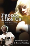 People Like Us: Life with Rob Lacey, Author of the Word on the Street - Sandra Harnisch-Lacey, Steve Stickley