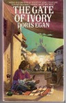 The Gate Of Ivory - Doris Egan