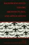 Backpropagation: Theory, Architectures, and Applications (Developments in Connectionist Theory Series) - Yves Chauvin, David E. Rumelhart