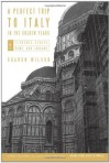 A Perfect Trip to Italy-in the Golden Years: Volume 1: Florence, Venice, Rome, and Tuscany - Sharon Wilson