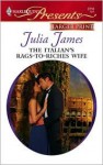 The Italian's Rags To Riches Wife (Larger Print Harlequin Presents) - Julia James