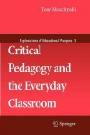 Critical Pedagogy and the Everyday Classroom - Tony Monchinski