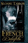 French Delights (Naughty Ladies of Nice, Book 2) - Sloane Taylor