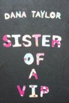 Sister of A VIP - Dana Taylor