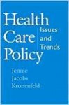 Health Care Policy: Issues and Trends - Jennie Jacobs Kronenfeld