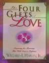 The Four Gifts of Love: Preparing for Marriage That Will Last a Lifetime - Willard F. Harley Jr.